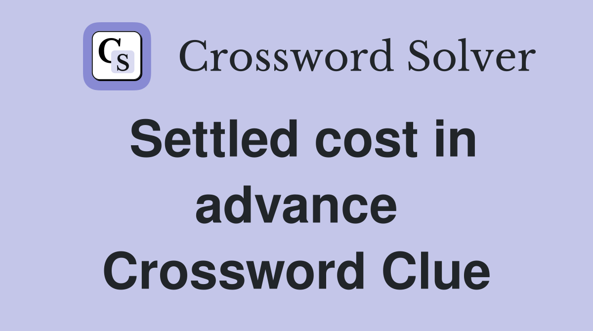 Settled cost in advance Crossword Clue