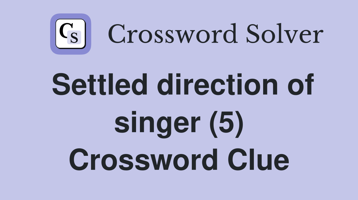 Settled direction of singer (5) Crossword Clue