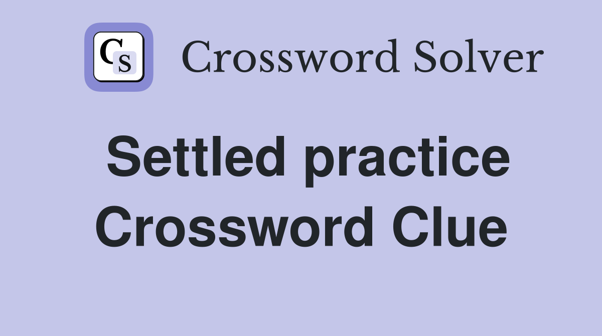 Settled practice Crossword Clue