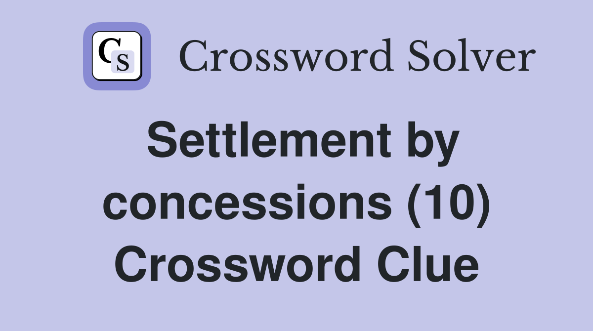 Settlement by concessions (10) Crossword Clue