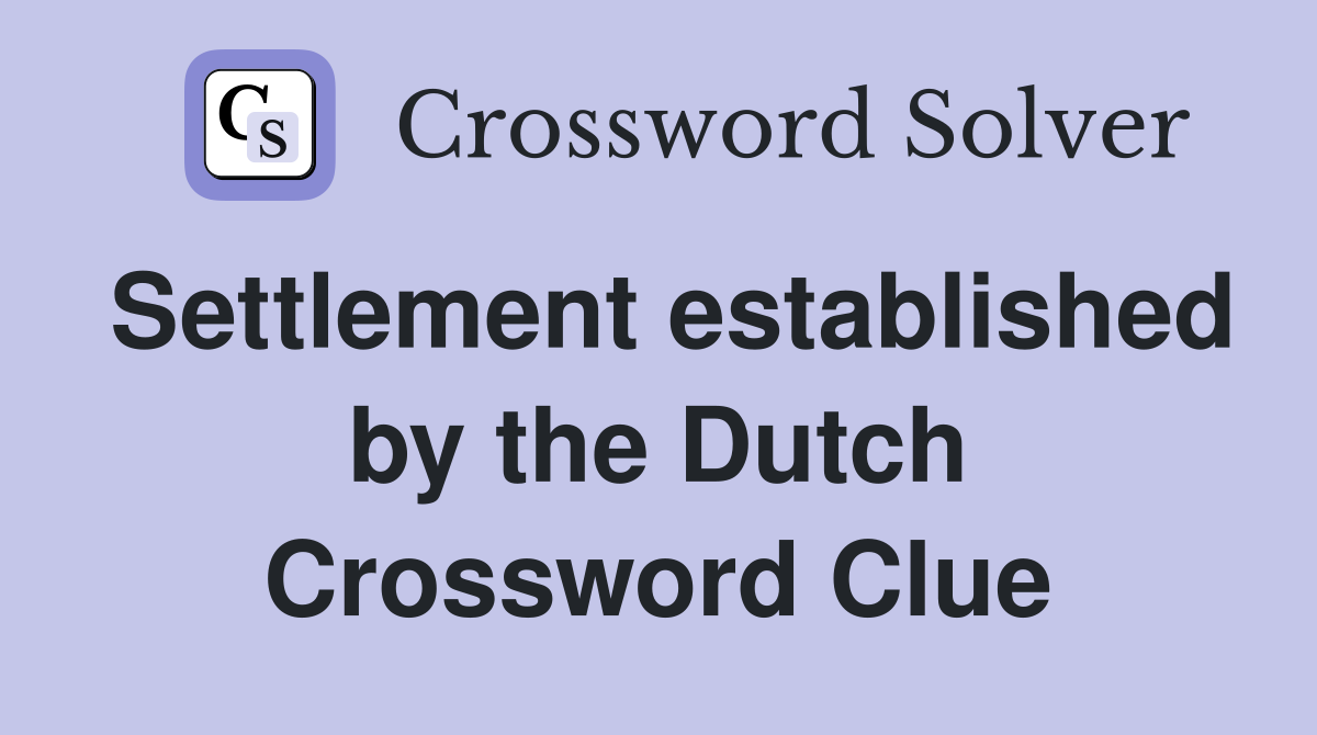 Settlement established by the Dutch Crossword Clue