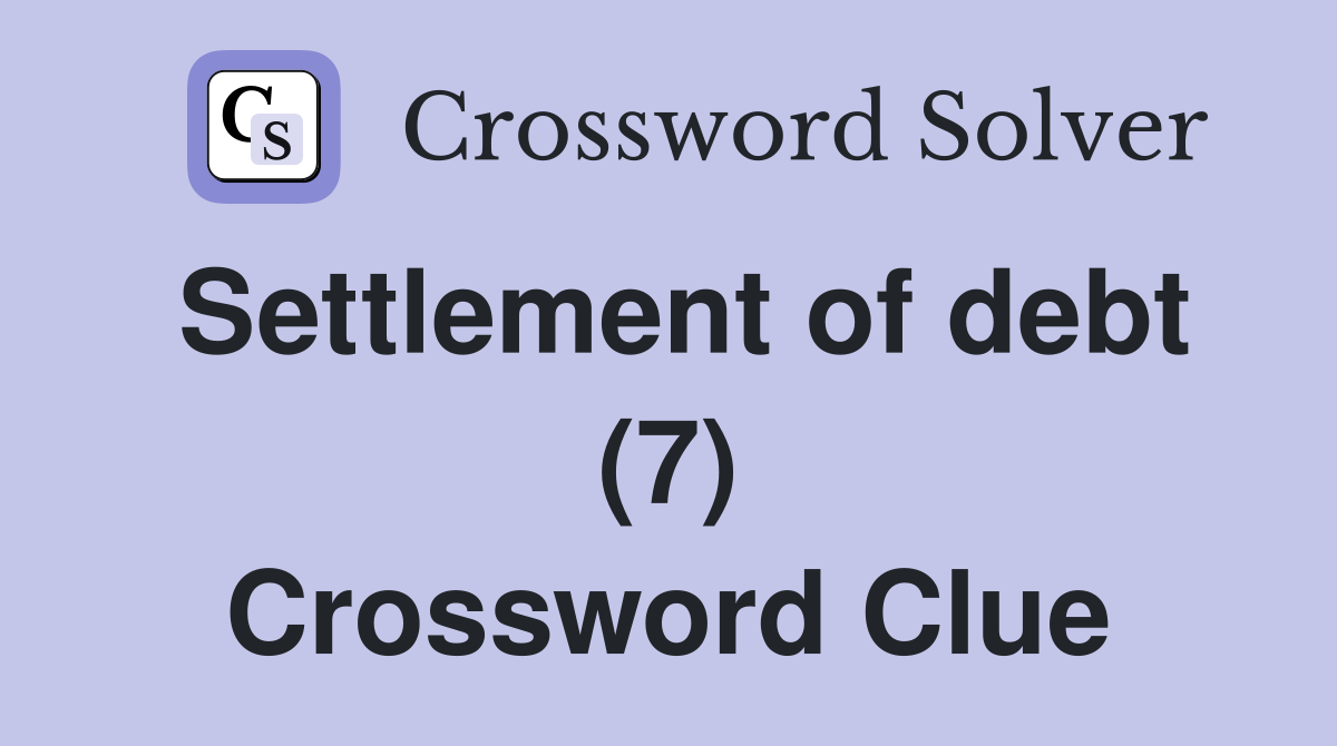 Settlement of debt (7) Crossword Clue