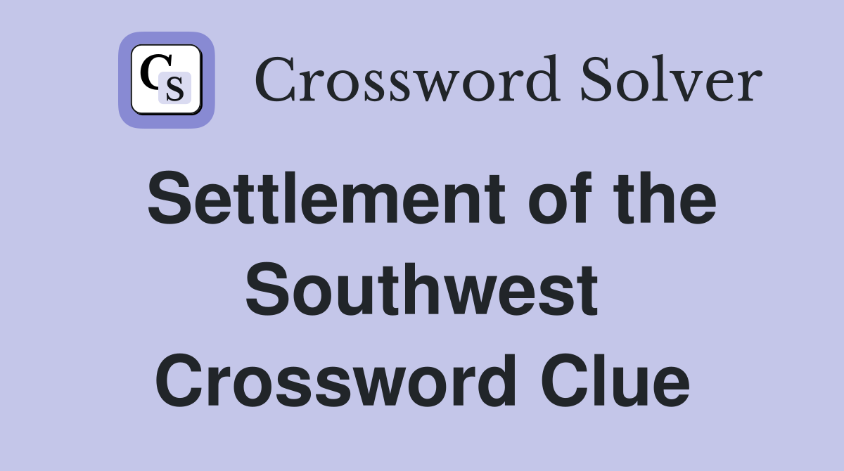 Settlement of the Southwest Crossword Clue
