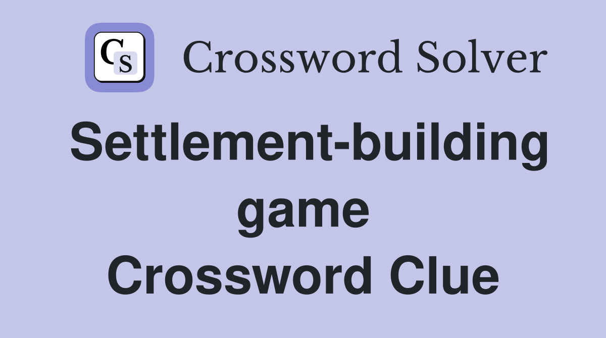 Settlement-building game Crossword Clue