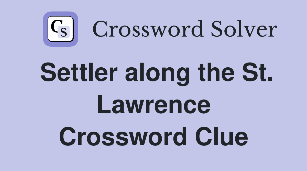 Settler along the St. Lawrence Crossword Clue