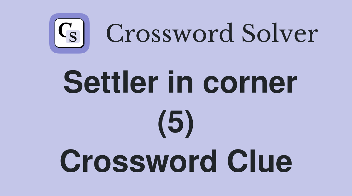 Settler in corner (5) Crossword Clue