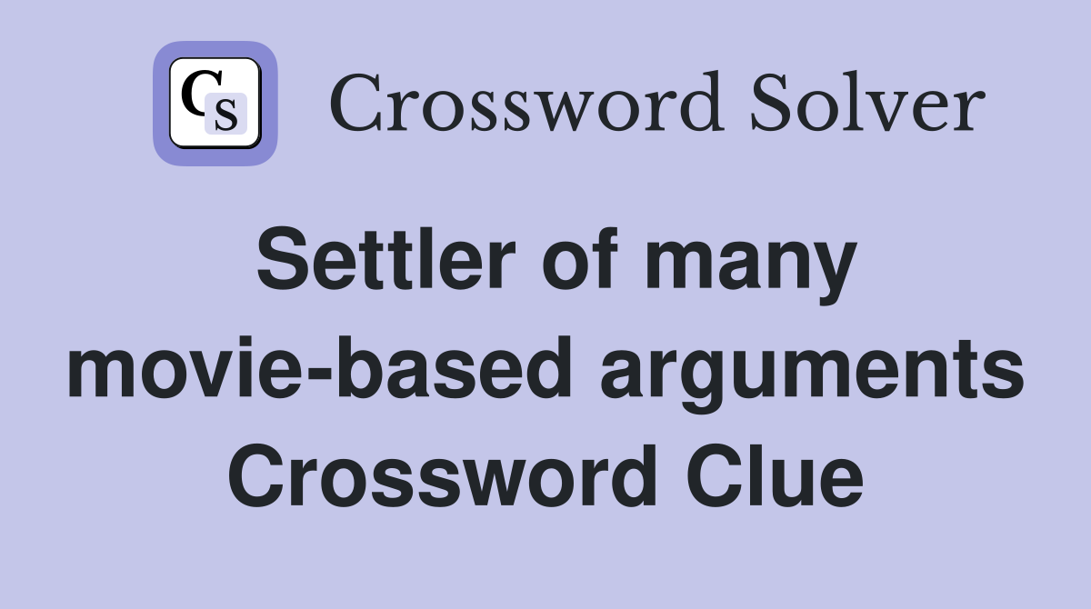 Settler of many movie-based arguments Crossword Clue