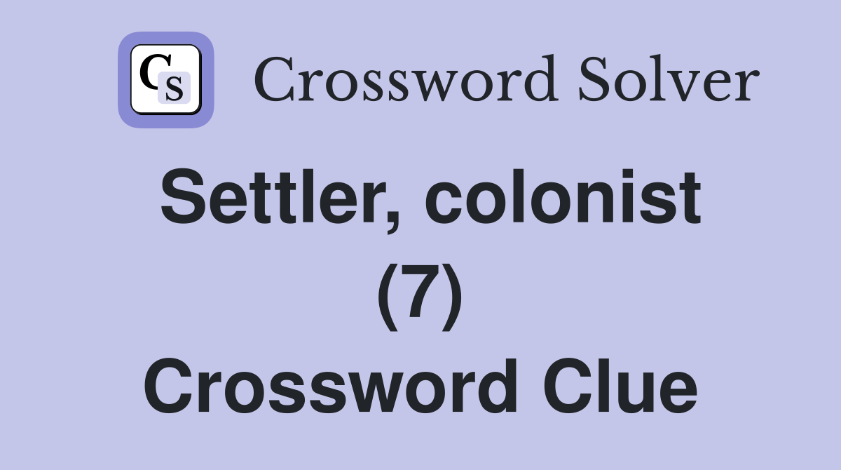 Settler, colonist (7) Crossword Clue