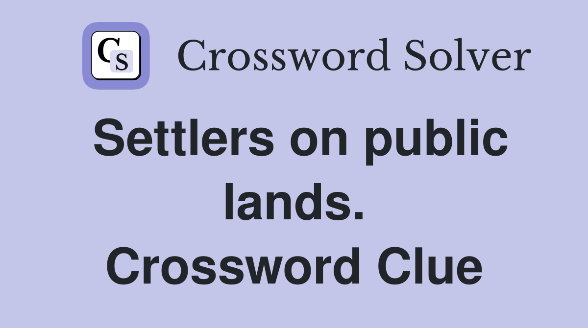 Settlers on public lands. Crossword Clue