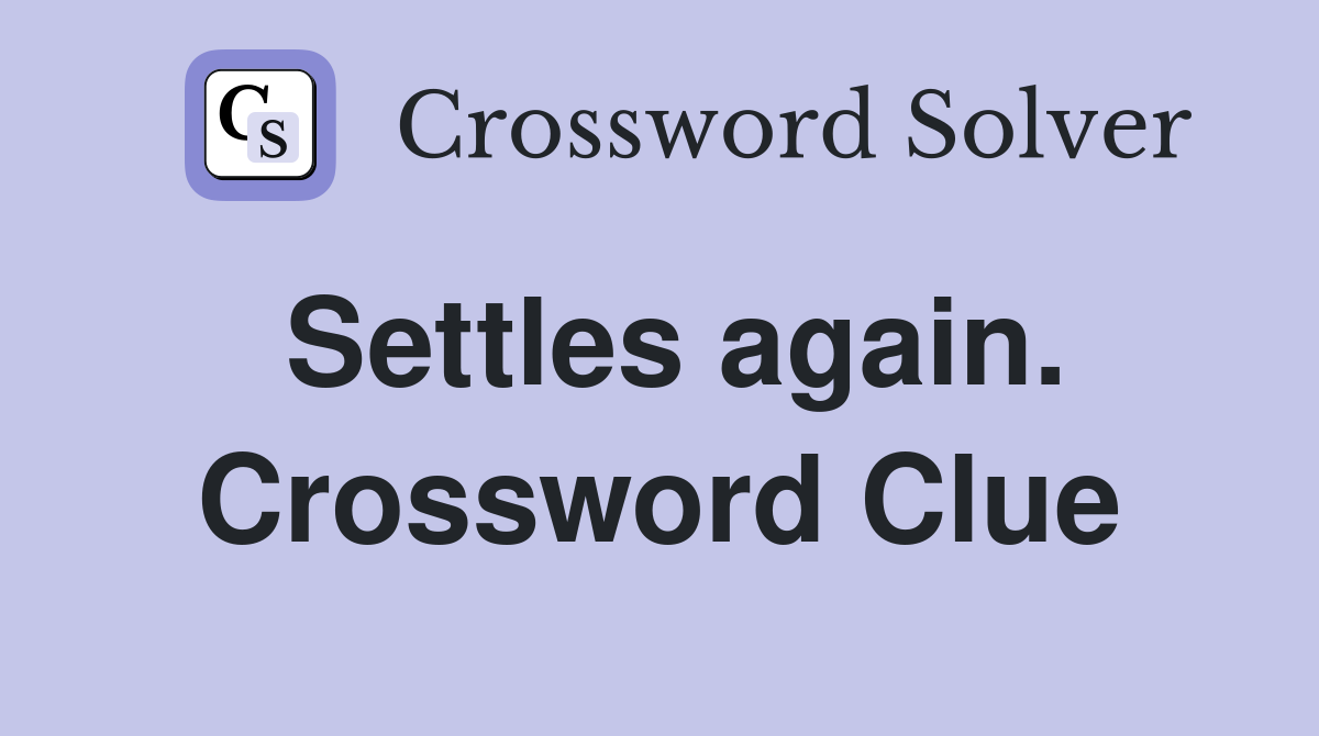 Settles again. Crossword Clue