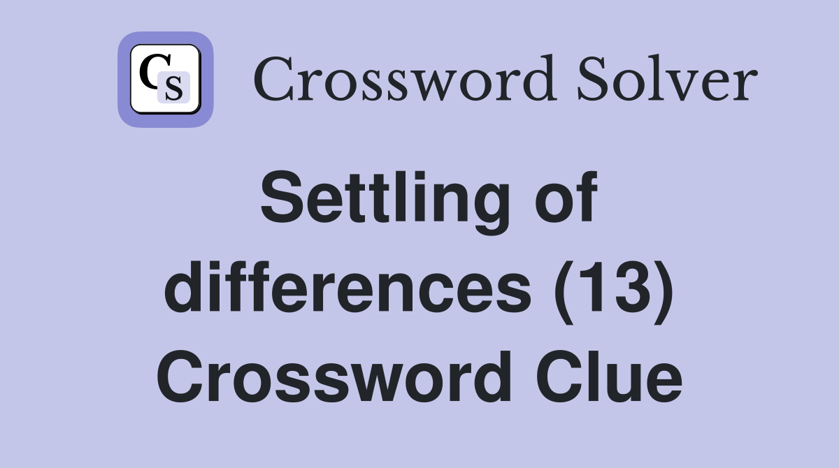 Settling of differences (13) Crossword Clue