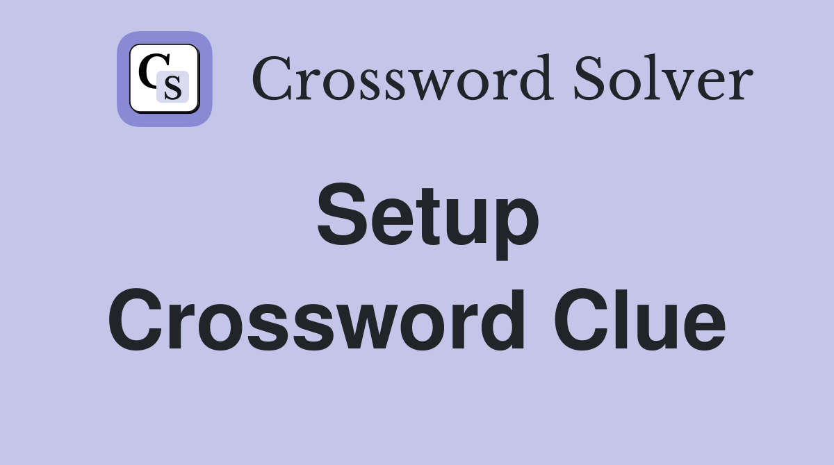 Setup Crossword Clue