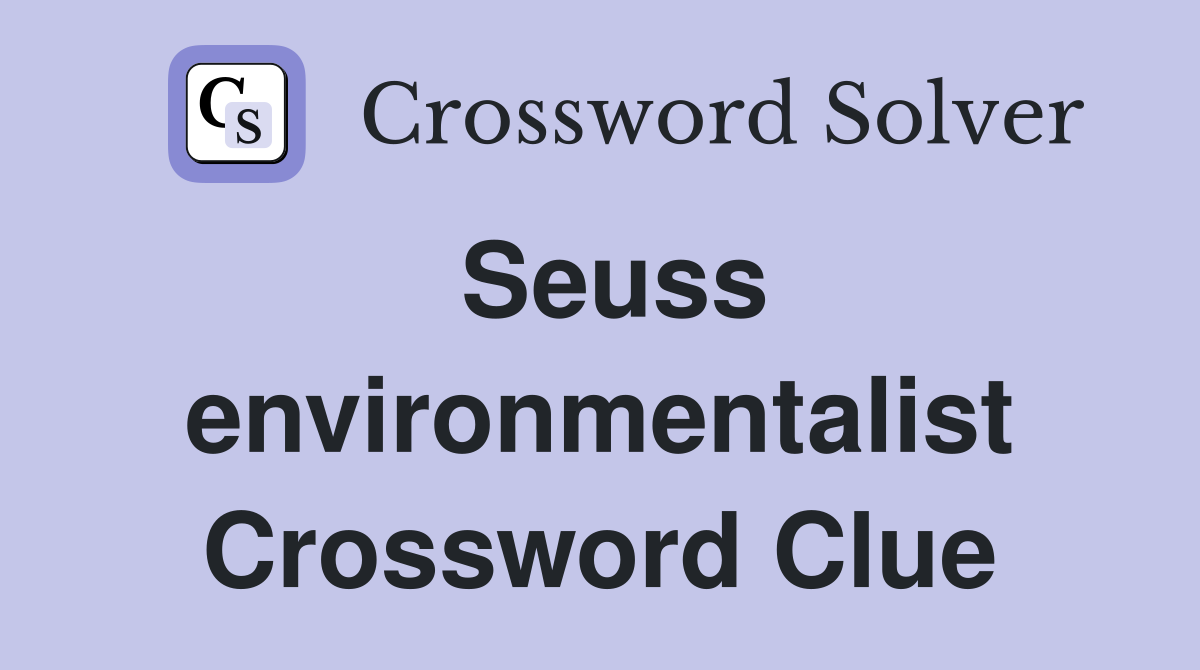 Seuss environmentalist Crossword Clue