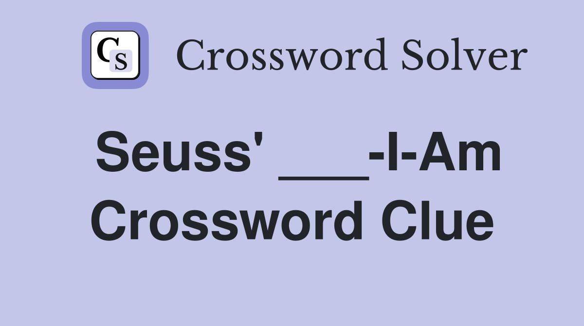 Seuss' ___-I-Am Crossword Clue