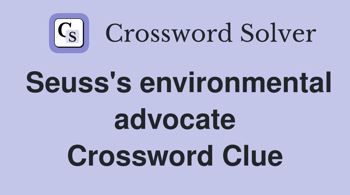 Seuss's environmental advocate Crossword Clue