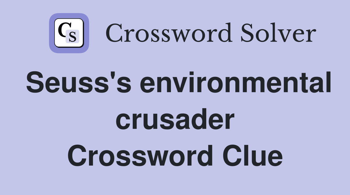 Seuss's environmental crusader Crossword Clue