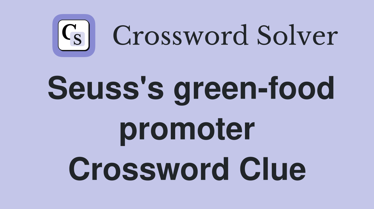 Seuss's green-food promoter Crossword Clue