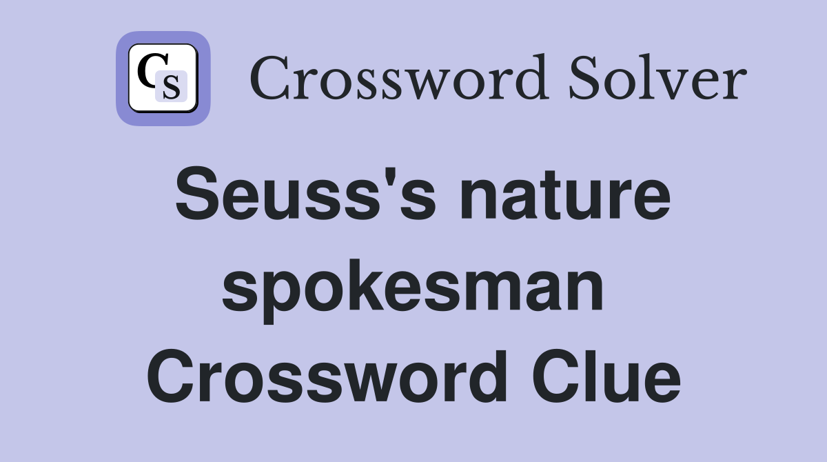 Seuss's nature spokesman Crossword Clue