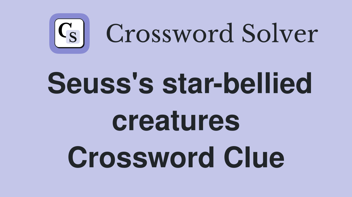Seuss's star-bellied creatures Crossword Clue