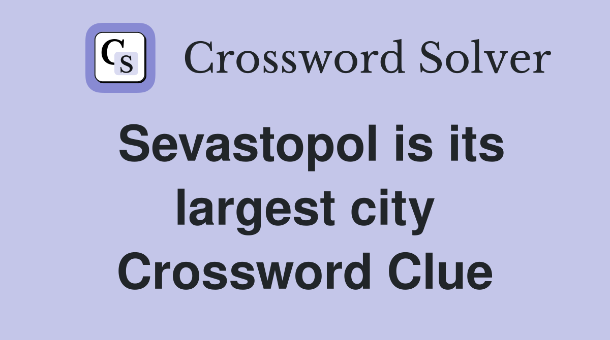 Sevastopol is its largest city Crossword Clue