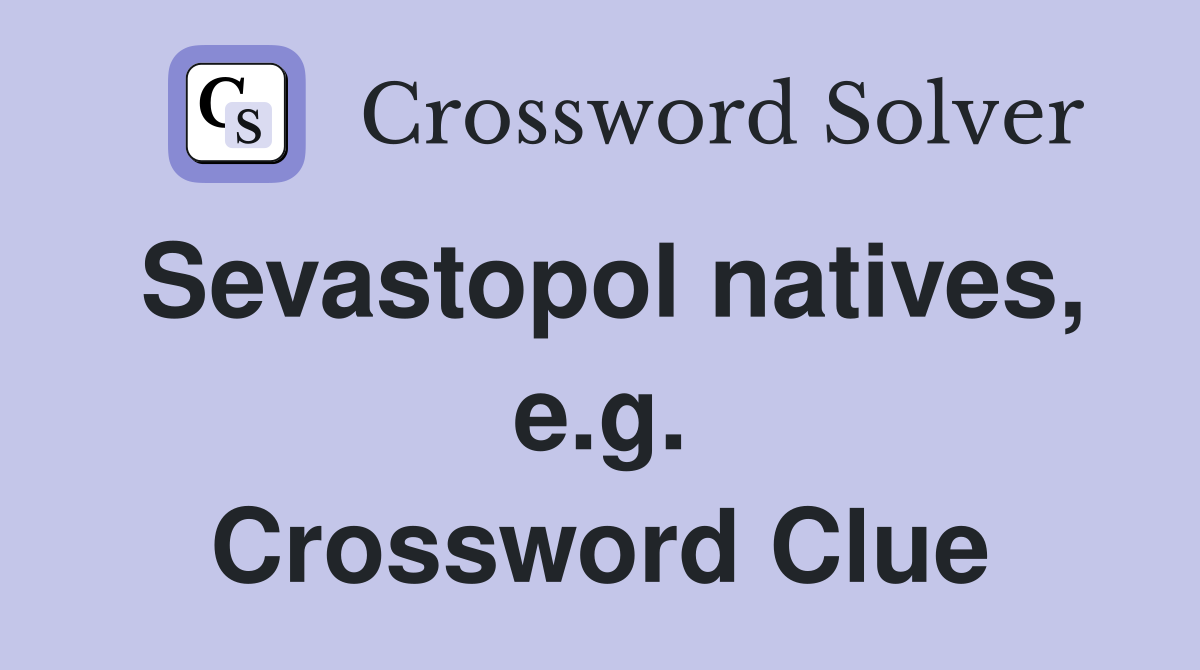 Sevastopol natives, e.g. Crossword Clue