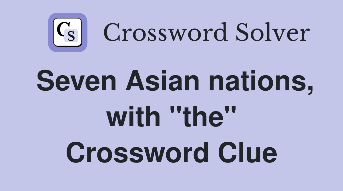 Seven Asian nations, with "the" Crossword Clue