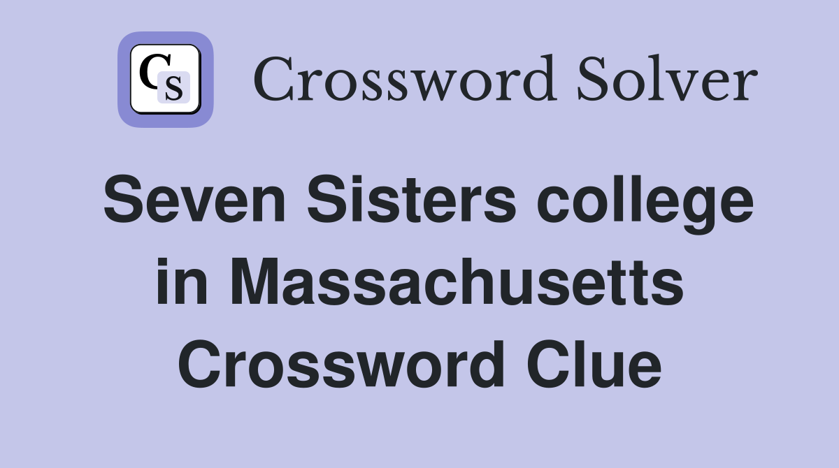Seven Sisters college in Massachusetts Crossword Clue