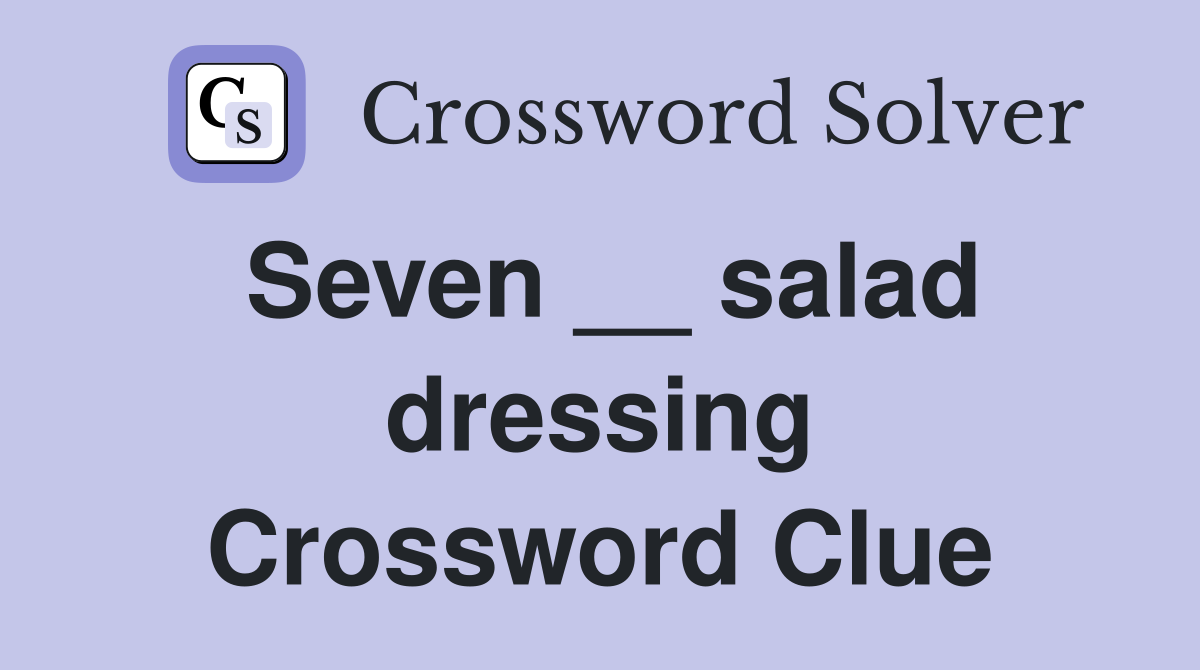 Seven __ salad dressing Crossword Clue
