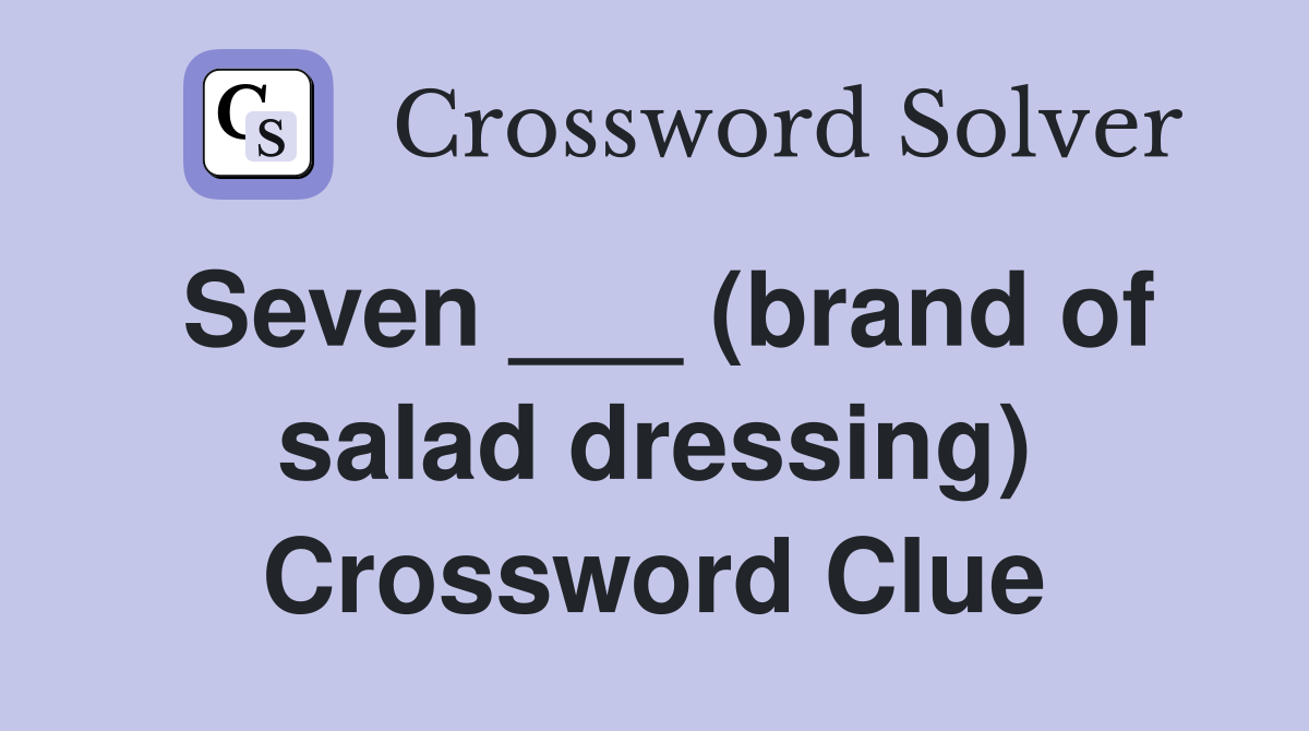 Seven ___ (brand of salad dressing) Crossword Clue