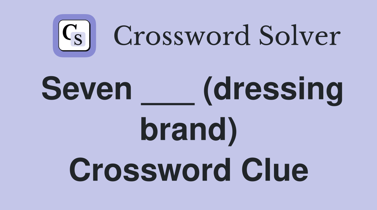 Seven ___ (dressing brand) Crossword Clue