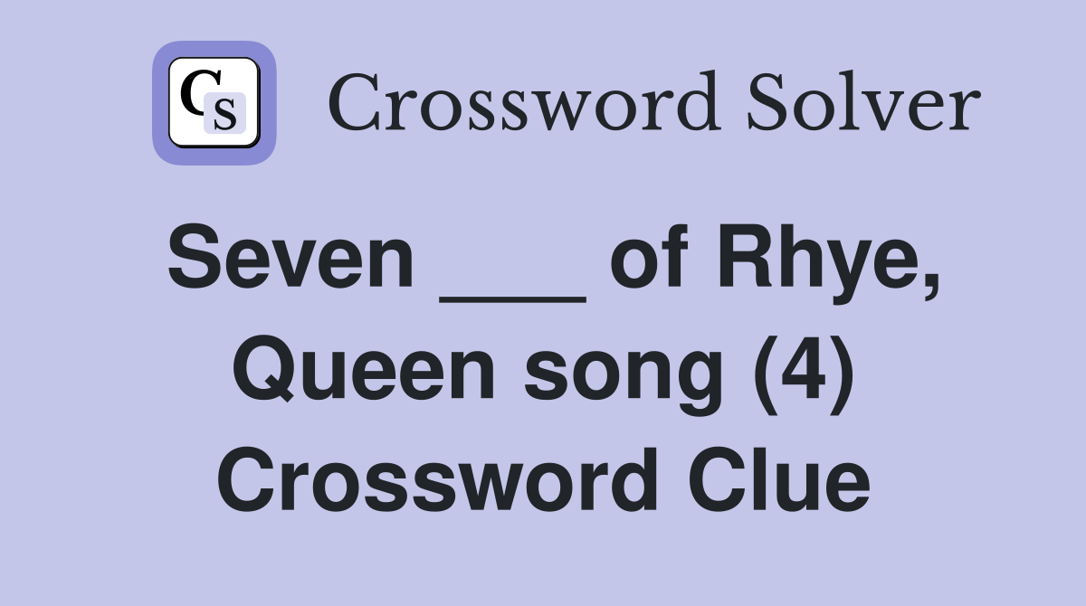 Seven ___ of Rhye, Queen song (4) Crossword Clue