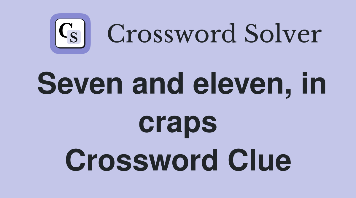 Seven and eleven, in craps Crossword Clue