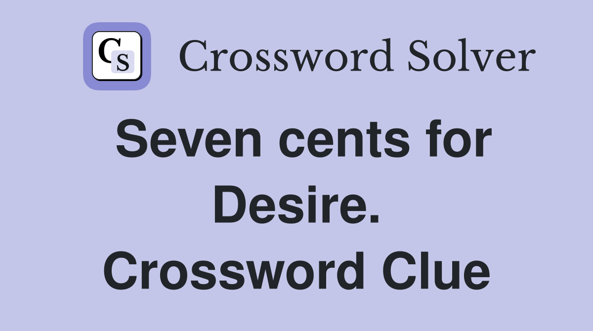 Seven cents for Desire. Crossword Clue