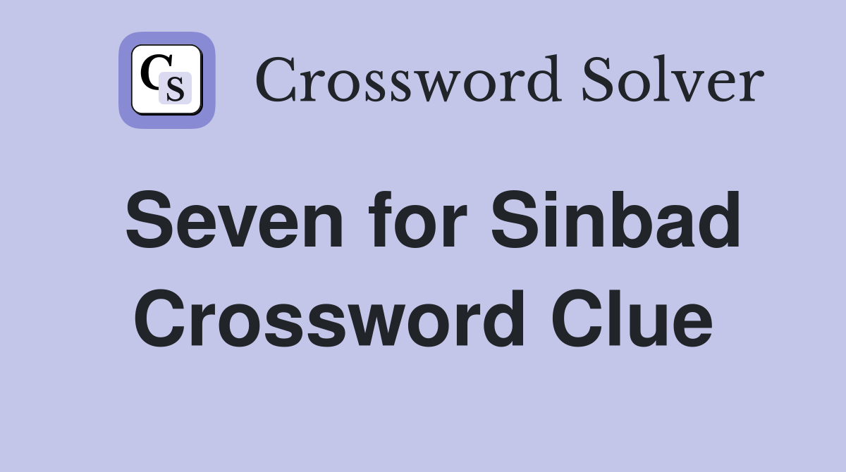 Seven for Sinbad Crossword Clue