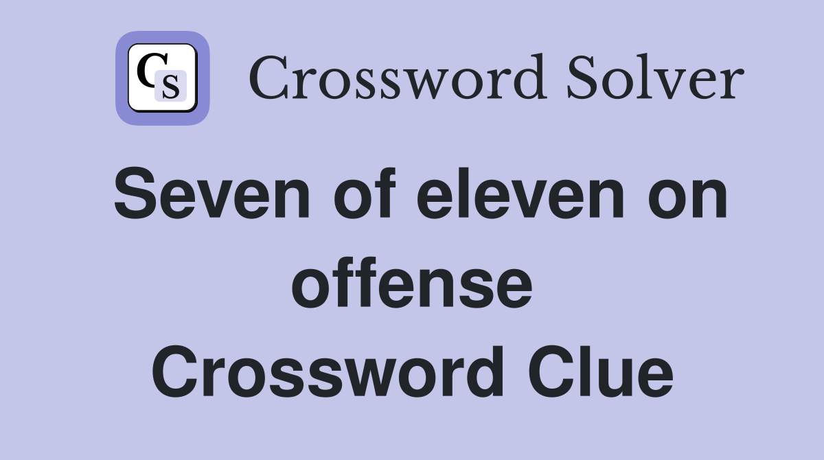 Seven of eleven on offense Crossword Clue