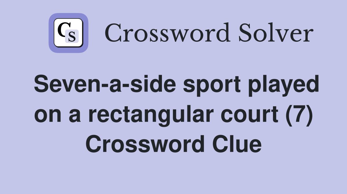Seven-a-side sport played on a rectangular court (7) Crossword Clue