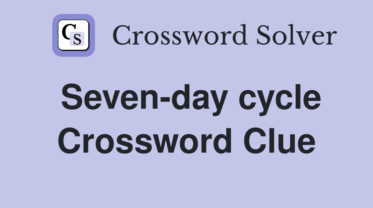 Seven-day cycle Crossword Clue