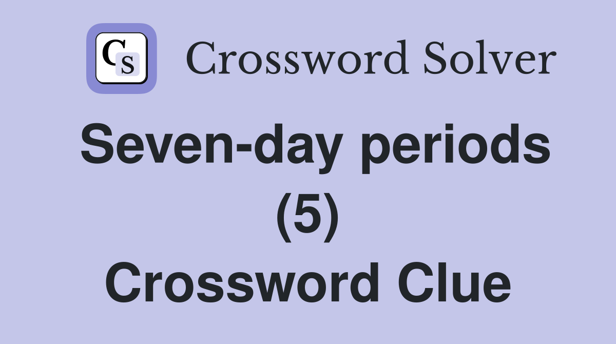 Seven-day periods (5) Crossword Clue