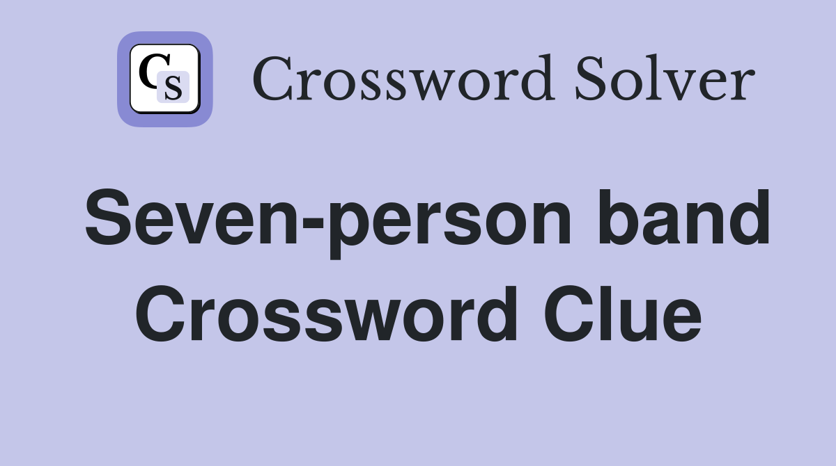 Seven-person band Crossword Clue