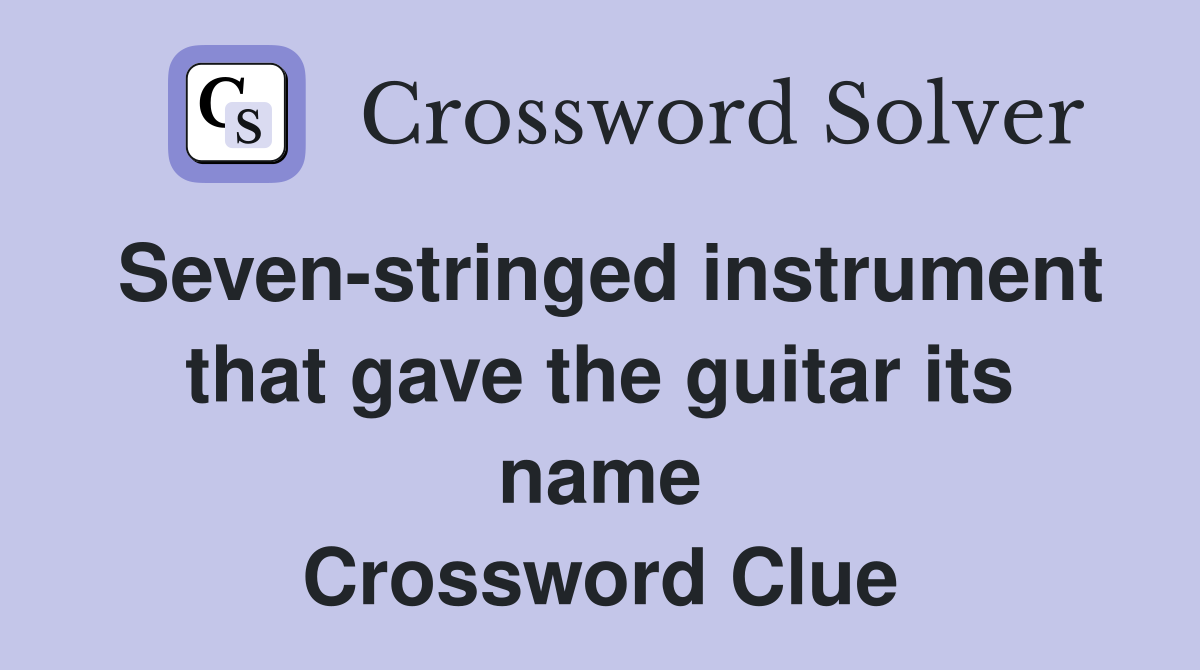 Seven-stringed instrument that gave the guitar its name Crossword Clue