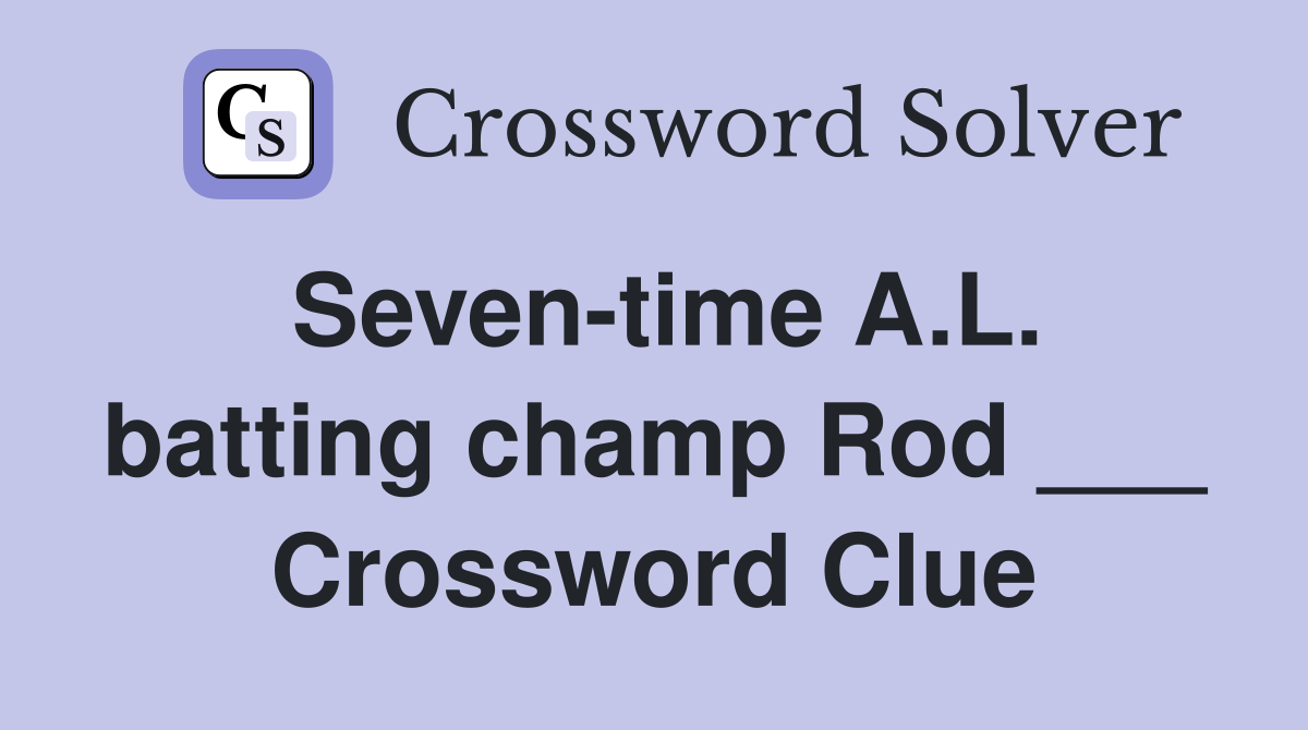 Seven-time A.L. batting champ Rod ___ Crossword Clue