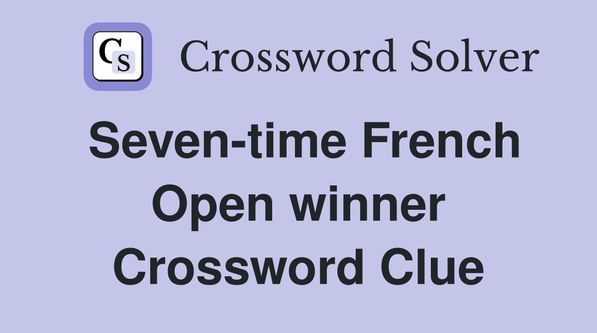 Seven-time French Open winner Crossword Clue