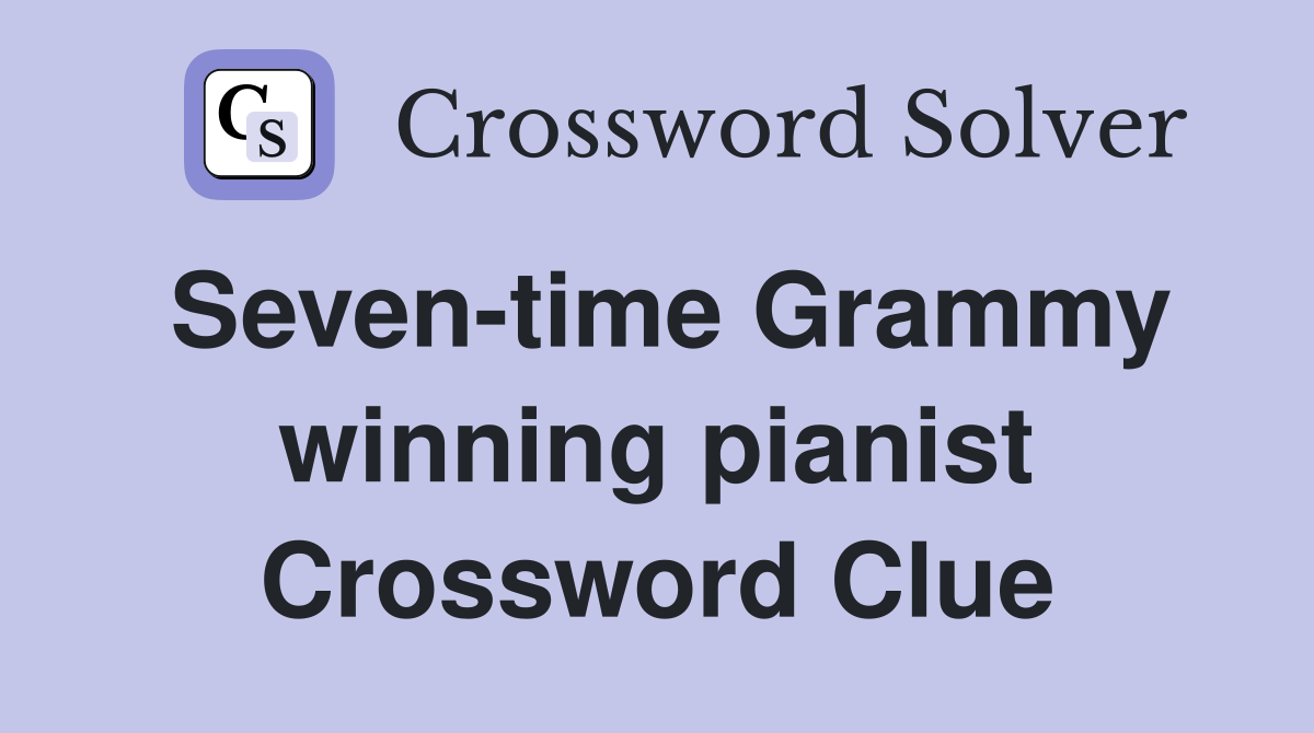 Seven-time Grammy winning pianist Crossword Clue