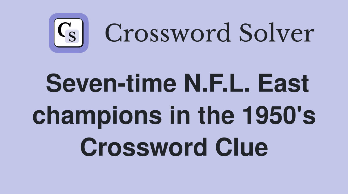 Seven-time N.F.L. East champions in the 1950's Crossword Clue