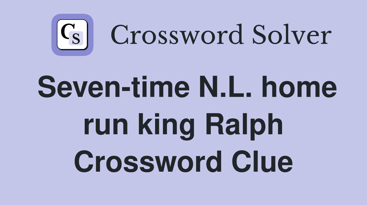 Seven-time N.L. home run king Ralph Crossword Clue