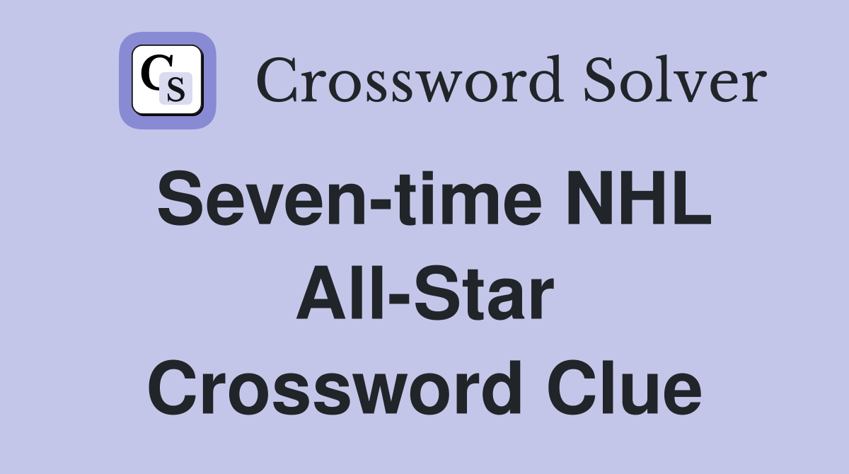 Seven-time NHL All-Star Crossword Clue