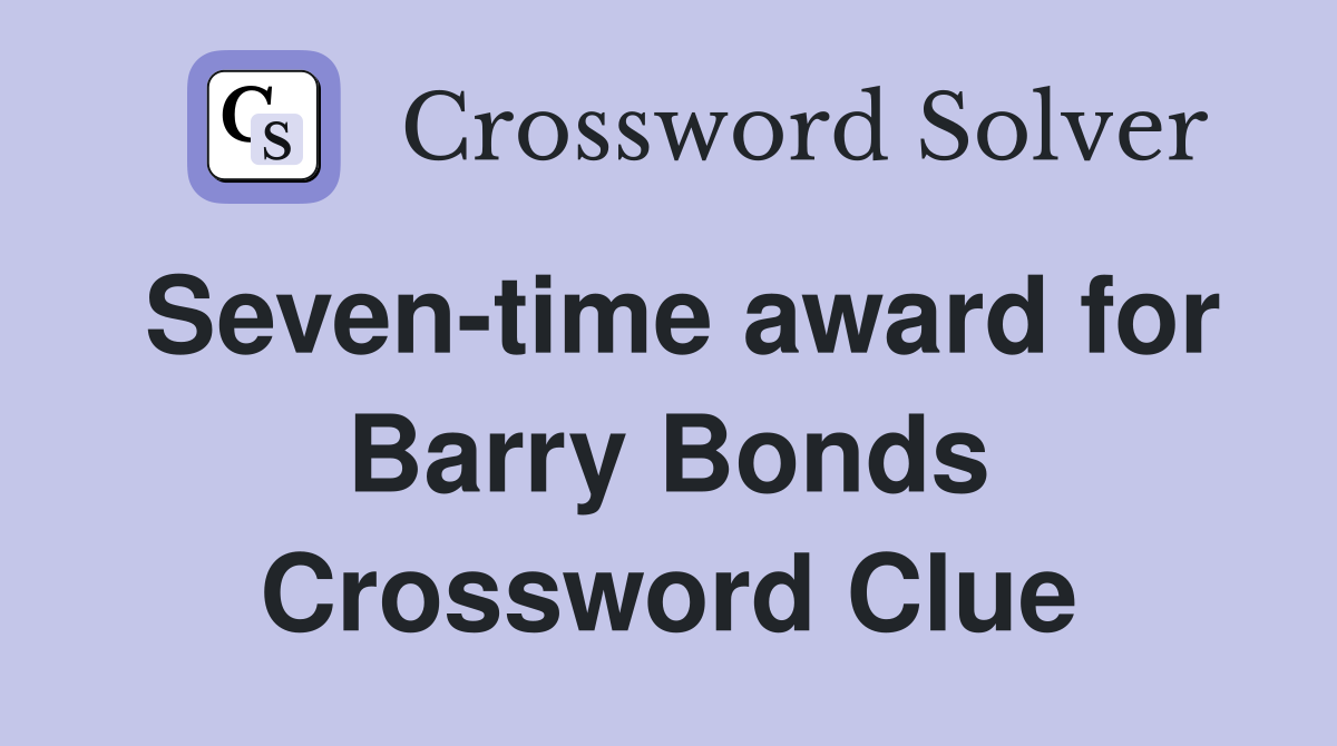 Seven-time award for Barry Bonds Crossword Clue