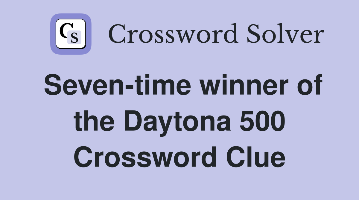 Seven-time winner of the Daytona 500 Crossword Clue
