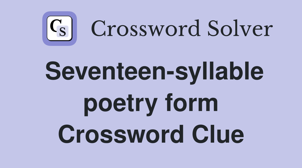 Seventeen-syllable poetry form Crossword Clue