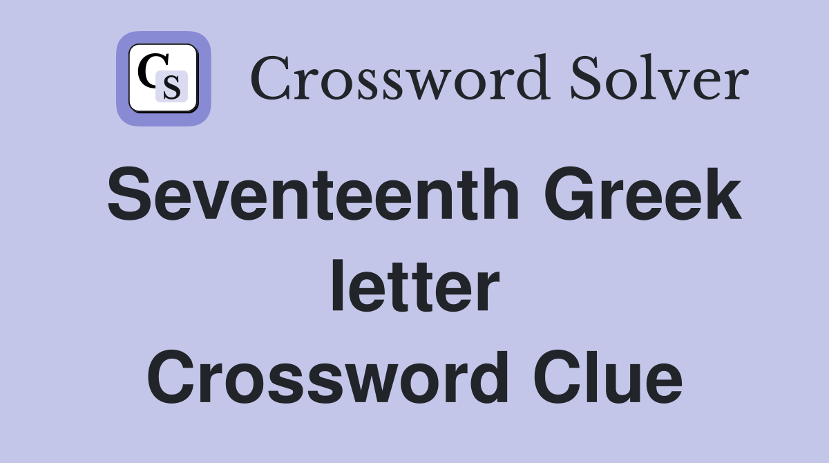 Seventeenth Greek letter Crossword Clue